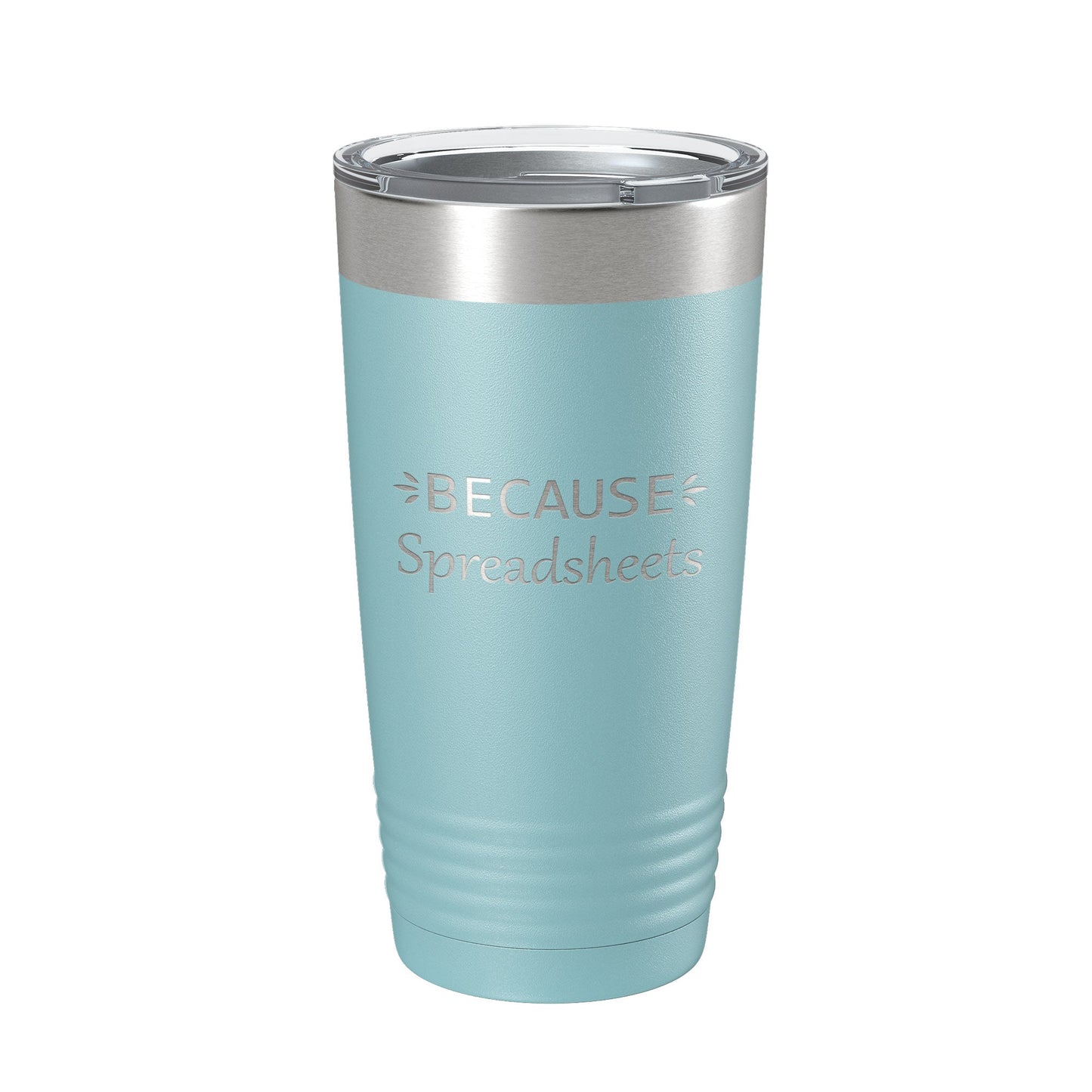 Because Spreadsheets Tumbler Funny Travel Mug Insulated Laser Engraved CPA Tax Accountant Bookkeeper Coffee Cup Gift 20 oz